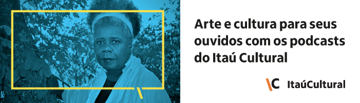 Arte e cultura para seus ouvidos com os podcasts do itaú cultural